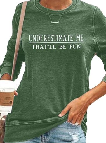 Underestimate Me That'll Be Fun Shirts Women's Long Sleeve Funny Motivational Sarcastic Quote Gift Tops in Saudi Arabia