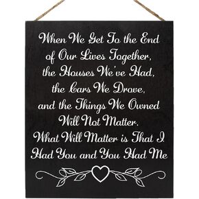 JennyGems Couple Gifts, When We Get To the End Of Our Lives Together I Had You and You Had Me Wooden Sign, Gift for Husband or Wife, Wall Hanging, Made in USA