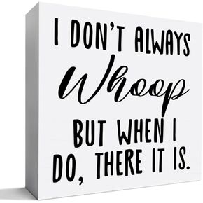 Funny Office Desk Decor Wooden Sign, Funny Office Home Decoration for Work Women Men, Gifts for Coworker Colleague Boss, I Don't Always Whoop But When I Do There It Is