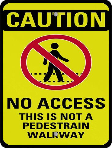 Aluminum Vertical Metal Sign Multiple Sizes Caution No Access This is Not A Pedestrian Walkway Yellow Crosswalk Crossing with Border Weatherproof Street 9x12Inches in Saudi Arabia