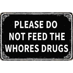 Funny Garage Pub Decor Man Cave Home Bar Tins Sign Road Signs 12" x 8" Posters Gag Posters Please Do Not Feed The Whores Drugs