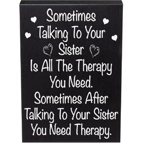 Funny Sister Gift Sign - Sometimes Talking To Your Sister Is All the Therapy You Need - 6x8 Wooden Sign for Wall or Tabletop - Christmas Gift for Sister - Made in USA