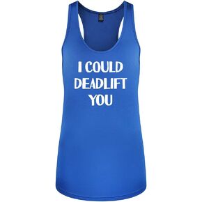 Womens Workout Tank Tops-I Could Deadlift You Funny Saying Fitness Gym Racerback Sleeveless Shirts for Women