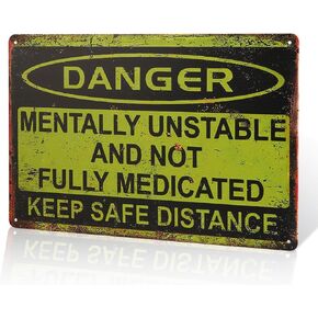 Danger Mentally Unsafe and Unusual Metal Sign, Keep Distant from Medications Warning Sign