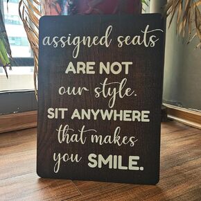 Assigned Seats Wood Sign, Assigned Seats Are Not Our Style Sit Anywhere That Makes You Smile, Rustic Wedding Signs Chic Wedding Entrance Sign Ceremony Sign12x16 Inches