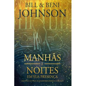 Manhãs e noites em sua presença: Um estilo de vida de encontros diários com Deus (Portuguese Edition)