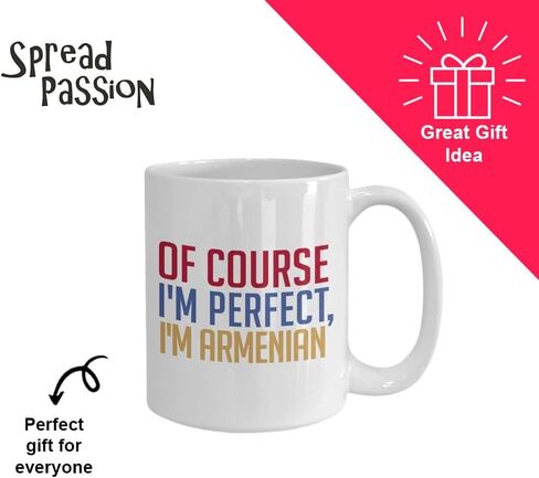 Armenian Coffee Mug - Of course I'm perfect, I'm Armenian - Funny Tea Hot Cocoa Cup - Novelty Birthday Gift Idea in Saudi Arabia