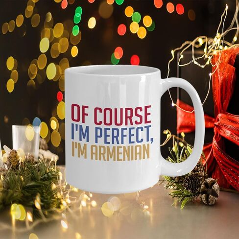 Armenian Coffee Mug - Of course I'm perfect, I'm Armenian - Funny Tea Hot Cocoa Cup - Novelty Birthday Gift Idea in Saudi Arabia
