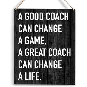 a Good Coach Can Change a Game Wood Sign Rustic Coach Wooden Hanging Plaque for Home Wall Art Decoration 8 x 10 Inches Present