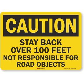 SmartSign "Caution - Stay Back Over 100 Feet, Not Responsible For Road Objects" Label | 10" x 14" 3M Engineer Grade Reflective