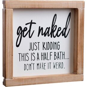 SIMPLY ANI Get Naked Bathroom Sign| Just Kidding, This is a Half Bath, Don't Make It Weird| Farmhouse Framed Bathroom Funny Signs| Bathroom Shelf Decor|Hand Painted Sign|Bathroom Humor