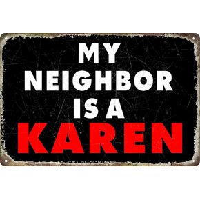 Vintage My Neighbor Is A Karen Tin Metal Tin Sign Tin Plate Sign Wall Art Decor TIN SIGN 8X12 INCH