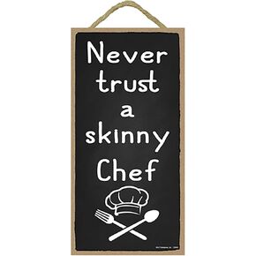 Popfizzy Never Trust a Skinny Chef Sign, Funny Kitchen Decor, Funny Kitchen Signs, Chef Decorations for the Kitchen, Skinny Chef Kitchen Decor, Chef Kitchen Decor, Kitchen Signs Wall Decor, 5x10"