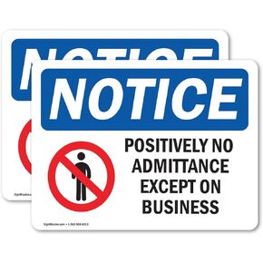 (2 Pack) Positively No Admittance Except On Business OSHA Notice Sign 14 Inch X 10 Inch Vinyl Label Decal Sticker Weather Resistant, UV Protected for Workplace, Business, and Construction Site, Made in the USA