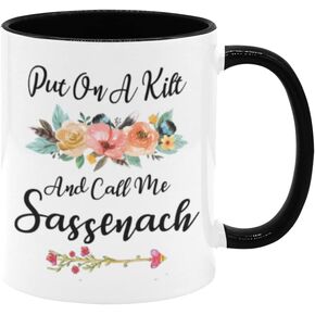 Funny Naughty Mug Put On A Kilt And Call Me Sassenach Funny Novelty Coffee Mug Scottish Mug 11oz Ceramic Coffee Cup Black Handle & Inside