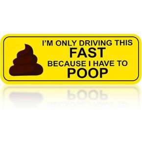 Pranks Funny Magnetic Bumper Sticker - I'm Only Driving This Fast Because I Have to Poop Funny Car Magnet Used for Jokes, Gags (1)