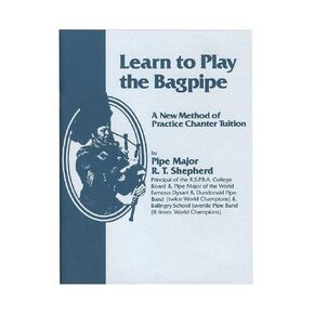 Learn to Play the Bagpipe: A New Method of Practice Chanter Tuition