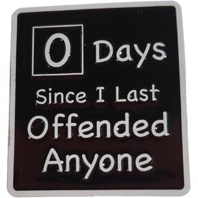 Stickeroonie Funny Sarcastic Zero Days Since I Last Offended Anyone SIGN Parody Enamel Lapel Pin 1.2 Inch