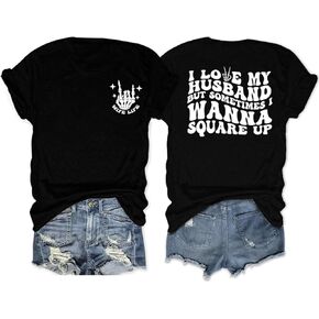 I Love My Husband But Sometimes I Wanna Square Up T-Shirt Women's Funny Wife Life Short Sleeve Top