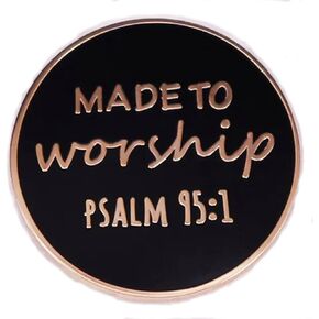 Made to Worship Psalms Psalm 95:1 Christian Jesus Christ Bible Verses 1.1" Enamel Pin Badge