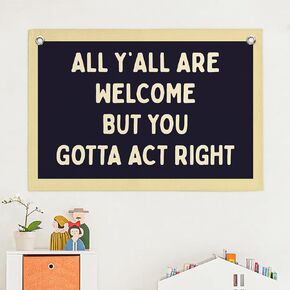 Vintage Wall Decor Flags for Room,All Y'all Are Welcome But You Gotta Act Right Banner for Home Retro Bedroom Kids Room Playroom Decor Wall Hanging Banner Flag,30x20 Inch