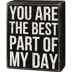 Primitives by Kathy You Are The Best Part Of My Day Home Décor Sign