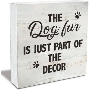 Dog Sign Dog Fur is Just Part of the Decor Wood Box Sign Rusitc Wooden Box Sign Farmhouse Home Living Room Desk Shelf Decor, Dog Lover Gift (5 X 5 Inch)