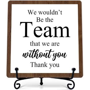 Appreciation Gifts for Boss Coworker Coach, We Wouldn't Be The Team That Without You, Funny Desk Decor for Boss, 5x5 Inches Wooden Sign with Stand-A19