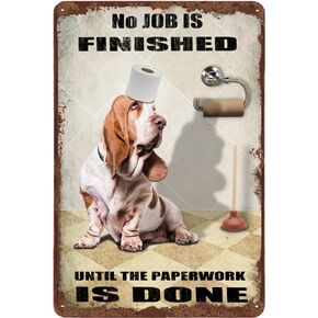 Basset Hound Dog Bathroom Tin Sign Roll Paper No Job is Finished Vintage Tin Sign for Toilet Bathroom Garden Bar Farm 12inchx8inch