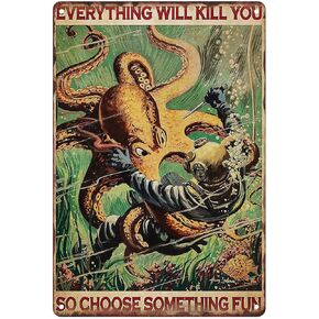 Metal Tin Sign Vintage Diver Octopus Everything Will Kill You So Choose Something Fun for Home, Living Room, Bedroom, Office, Hotel, Cafe and Pub Wall Decor 12x8 Inches