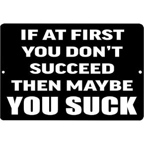 Rogue River Tactical Funny Sarcastic Metal Tin Sign Wall Decor Man Cave Bar If At First You Don't Succeed Then Maybe You Suck