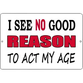Rogue River Tactical Funny Sarcastic Metal Tin Sign Wall Decor Man Cave Bar No good reason To Act My Age