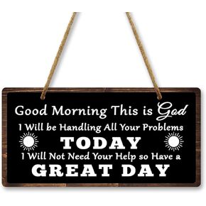 Christian Wall Sign 10x5 Inch Good Morning This Is God I Will Be Handling All Your Problems Today I Will Not Need Your Help so Have a Great Day Sign Hangings Plaque Inspirational Decor for Living Room