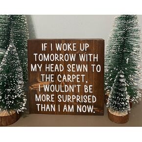 HOUVSSEN Wood Sign Art Decor If I Woke up Tomorrow with My Head Sewn to The Carpet Surprised Clark Griswold Quote Funny Christmas Signs Xmas Vacation Movie Saying 8 x 8 inch