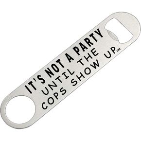 Rogue River Tactical Funny Bottle Opener Heavy Duty Gift For Men Friend Bar Beer Drinking Joke It's Not a Party Until The Cops Show Up