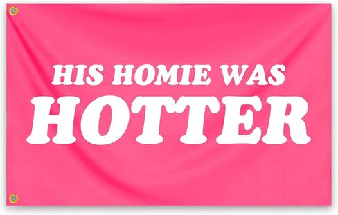 His Homie Was Hotter Flag 3x5 Ft Funny Pink Tapestry Durable polyester for Room Teen Girls Indoor Bedroom and College Dorm Wall Banner Flag Decor in Saudi Arabia
