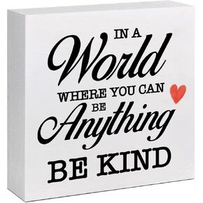 In a World Where You Can Be Anything Be Kind Wooden Box Sign - Inspirational Home Office Decor Inspirational Christian Wood Sign for Shelf Table Wall Farmhouse Style Decorations (5 x 5 Inches)