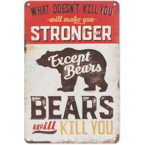 UNBARD What Doesn't Kill You Makes You Stronger Except Bears Will Kill Aluminum Sign Indoor & Outdoor Home Bar Coffee Kitchen Wall Decor Iron Poster 8x12 inch