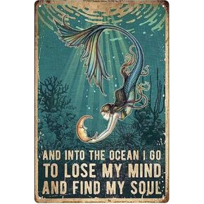 Mermaid Metal Tin Sign And Into The Ocean I Go To Lose My Mind And Find My Soul Retro Poster Cafe Living Room Bathroom Kitchen Home Art Wall Decoration Plaque
