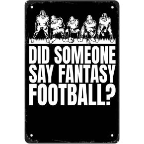 New Vintage Metal Tin Sign Funny Did Someone Say Fantasy Football Man Cave Farm Bar Garage Wall Art Yard Christmas Halloween Girlfriend Boyfriend 8" X 12"