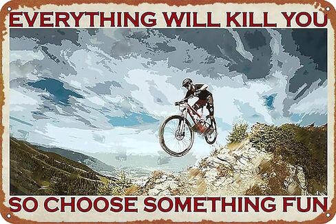 علامة القصدير المعدنية للدراجات الجبلية، كل شيء سيقتلك، لذا اختر بعض لافتات الحائط المعدنية الممتعة من القصدير المعدني لديكور جدار المنزل والمقهى والحانة مقاس 8 × 12 بوصة in Kuwait