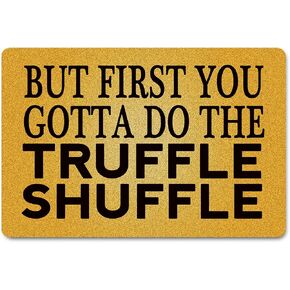 Funny Welcome Doormat(23.6 x 15.7 inch) Non-Slip mat Gift mat Personalized Home Decor mats for in Door Kitchen Entrance Rugs and Mats （But First You Gotta Do The Truffle Shuffle）