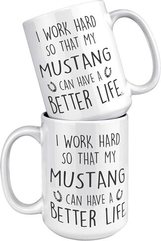 Funny Mustang Mug I Work Hard So That My Mustang Can Have A Better Life Coffee Cup 11oz White in Saudi Arabia