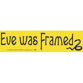 Eve was Framed – Bumper Sticker/Decal (11.5" X 3")