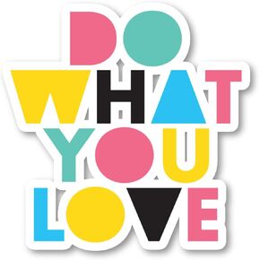 Do What You Love Sticker Inspirational Quotes Stickers - 3 Pack - Set of 2.5, 3 and 4 Inch Vinyl Laptop Stickers - for Laptop, Phone, Water Bottle, Car & More Decal (3 Pack) S1113-3Pack