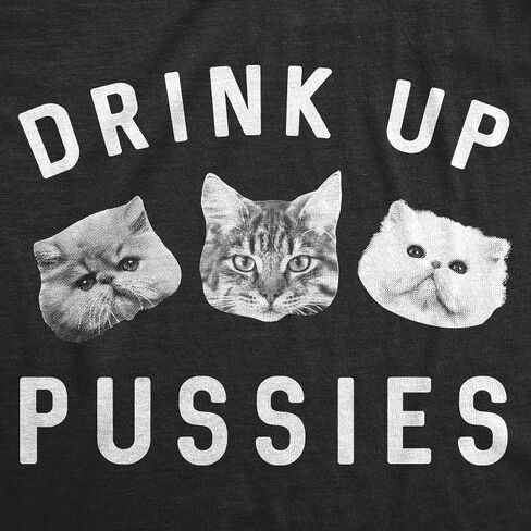 Mens Drink Up Pussies T Shirt Funny Cat Dad Drinking Adult Humor Sarcastic Tee in Saudi Arabia