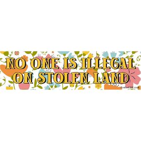 EvolveFISH No One is Illegal on Stolen Land Bumper Sticker - [11'' x 3'']