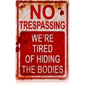 No Trespassing Sign, 7.87 x 11.81in No Trespassing We're Tired of Hiding The Bodies Metal Signs Funny Garden After Street Signs for Outside Halloween Decoration