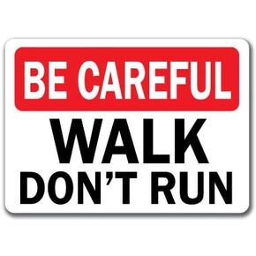 SignMission 12" x 18" Be Careful-Walk Don't Run 10" x 14" OSHA Safety Sign, White