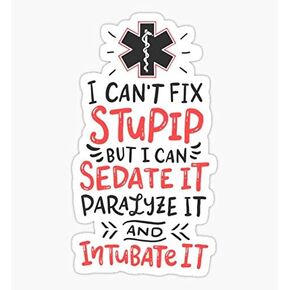 I Can't Fix Stupid But I Can Sedate it Paramedics EMT - Sticker - DIe Cut Vinyl - Bright Print Sticker